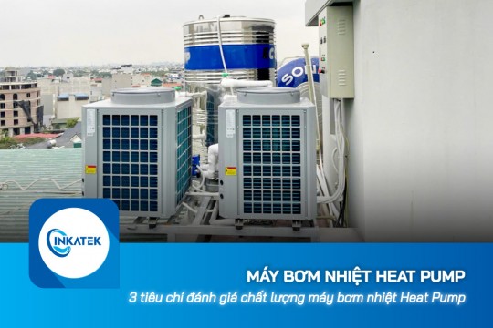 3 tiêu chí đánh giá chất lượng máy bơm nhiệt Heat Pump
