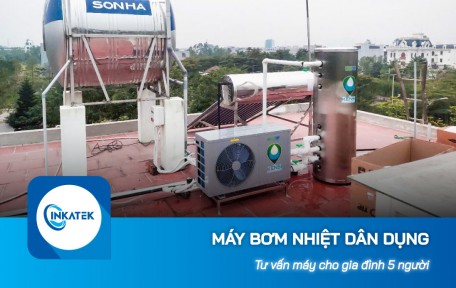 Tư vấn máy bơm nhiệt dân dụng cho gia đình 5 người