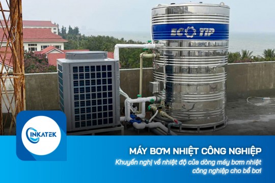 Khuyến nghị về nhiệt độ của dòng máy bơm nhiệt công nghiệp cho bể bơi