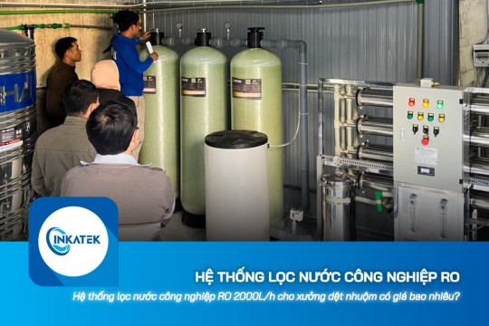 Hệ thống lọc nước công nghiệp RO 2000L/h cho xưởng dệt nhuộm có giá bao nhiêu?