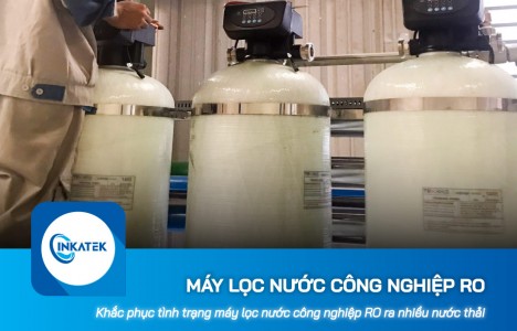 Khắc phục tình trạng máy lọc nước công nghiệp RO ra nhiều nước thải