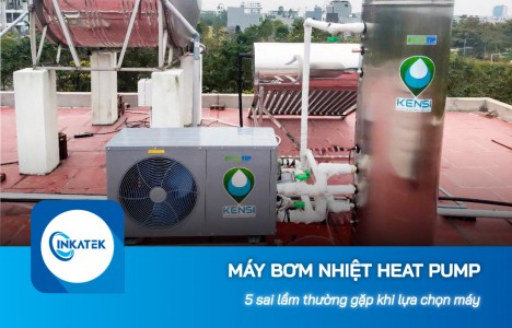 5 sai lầm thường gặp khi lựa chọn máy bơm nhiệt Heat Pump