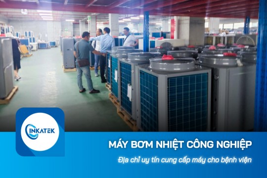 Địa chỉ cung cấp máy bơm nhiệt công nghiệp cho bệnh viện
