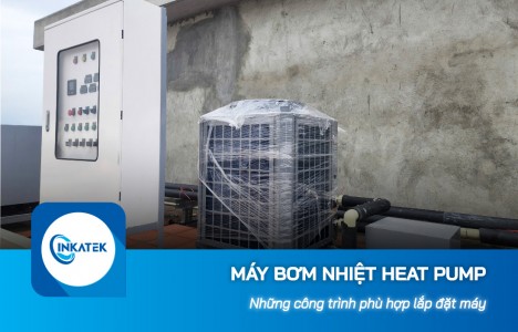 Những công trình phù hợp lắp đặt máy bơm nhiệt Heat Pump nhất hiện nay