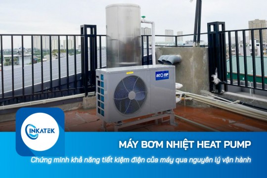 Chứng minh khả năng tiết kiệm điện của máy bơm nhiệt Heat Pump thông qua nguyên lý vận hành