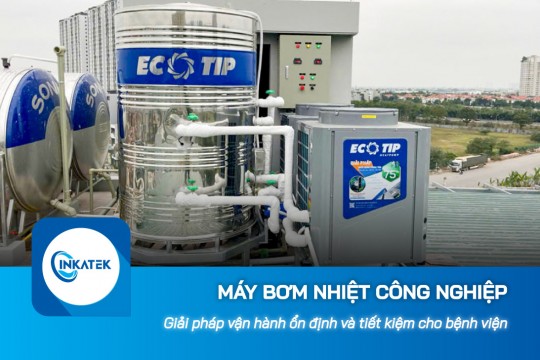 Máy bơm nhiệt công nghiệp cho bệnh viện: Giải pháp vận hành ổn định và tiết kiệm