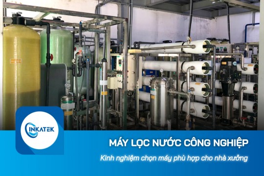 Kinh nghiệm chọn máy lọc nước công nghiệp RO phù hợp cho nhà xưởng