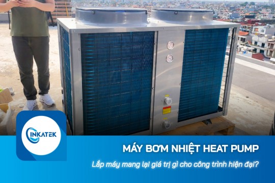 Máy bơm nhiệt Heat Pump mang lại giá trị gì cho công trình hiện đại?