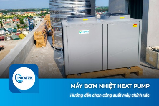 Hướng dẫn chọn công suất máy bơm nhiệt Heat Pump chính xác