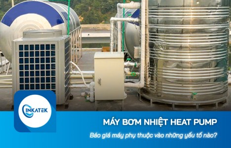 Báo giá máy bơm nhiệt Heat Pump phụ thuộc vào những yếu tố nào?