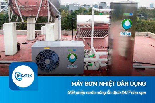 Máy bơm nhiệt dân dụng cho spa: Giải pháp nước nóng ổn định 24/7
