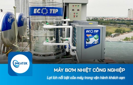Những lợi ích nổi bật của máy bơm nhiệt công nghiệp trong vận hành khách sạn 