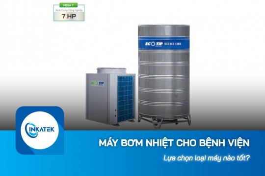 Máy bơm nhiệt cho bệnh viện loại nào tốt? Tư vấn chi tiết