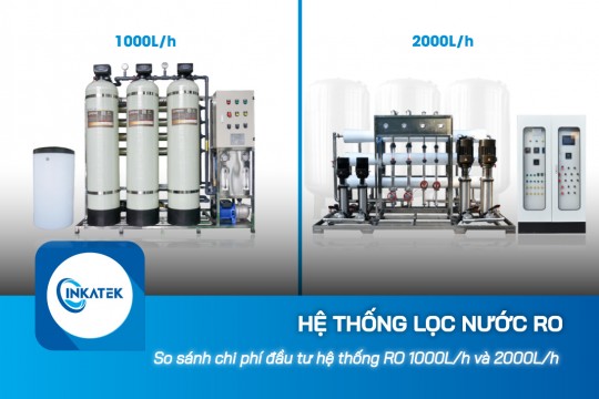 So sánh chi phí đầu tư hệ thống lọc nước công nghiệp RO 1000L/h và 2000L/h 