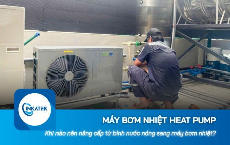 Khi nào nên nâng cấp từ bình nước nóng sang máy bơm nhiệt Heat Pump?