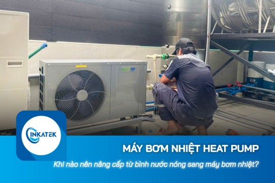 Khi nào nên nâng cấp từ bình nước nóng sang máy bơm nhiệt Heat Pump?