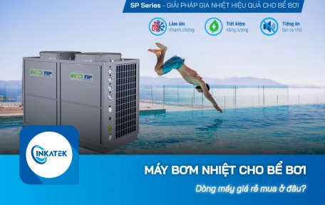 Máy bơm nhiệt cho bể bơi giá rẻ mua ở đâu?