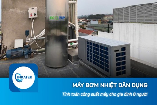 Công suất máy bơm nhiệt dân dụng cho gia đình 6 người
