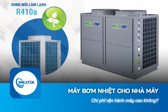 Chi phí vận hành máy bơm nhiệt cho nhà máy có cao không?