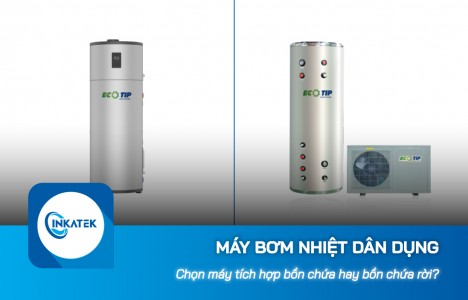 Chọn máy bơm nhiệt dân dụng tích hợp bồn chứa hay bồn chứa rời?