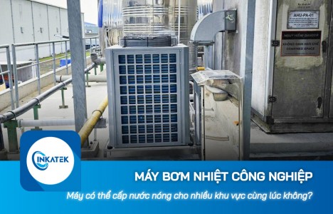 Máy bơm nhiệt công nghiệp có thể cấp nước nóng cho nhiều khu vực cùng lúc không?