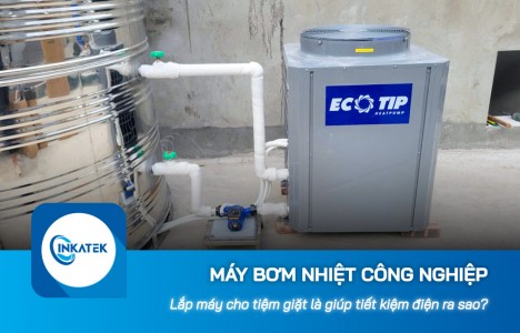Máy bơm nhiệt công nghiệp cho tiệm giặt là giúp tiết kiệm điện ra sao?