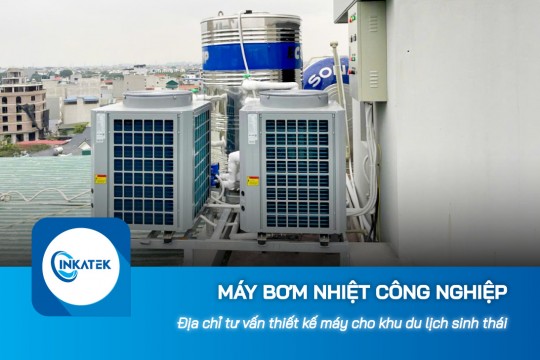 Địa chỉ tư vấn thiết kế máy bơm nhiệt công nghiệp cho khu du lịch sinh thái