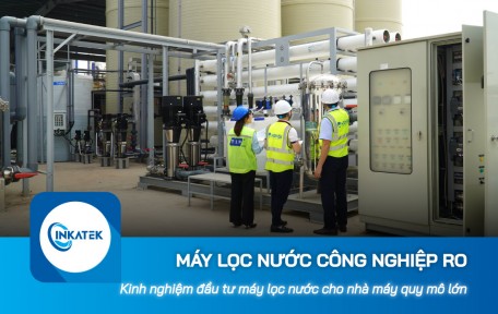 Kinh nghiệm đầu tư máy lọc nước công nghiệp RO cho nhà máy quy mô lớn