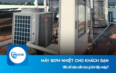 Yếu tố lưu ý khi lắp máy bơm nhiệt cho khách sạn