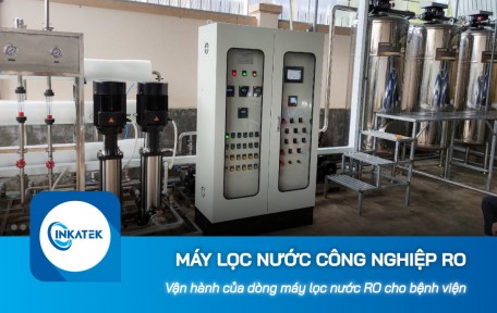 Vận hành của dòng máy lọc nước công nghiệp RO lắp cho bệnh viện 
