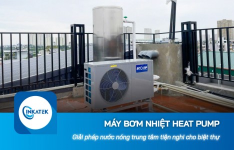 Ứng dụng máy bơm nhiệt Heat Pump trong biệt thự - Giải pháp nước nóng trung tâm tiện nghi
