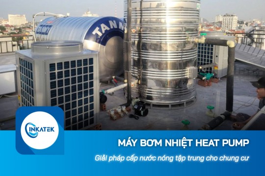 Máy bơm nhiệt Heat Pump cung cấp nước nóng tập trung cho chung cư