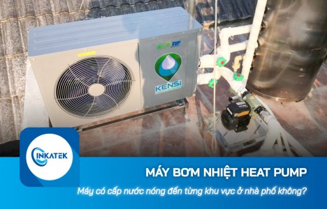 Máy bơm nhiệt Heat Pump có cấp nước nóng đồng đều đến từng khu vực ở nhà phố không?