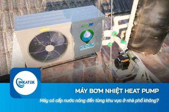 Máy bơm nhiệt Heat Pump có cấp nước nóng đồng đều đến từng khu vực ở nhà phố không?