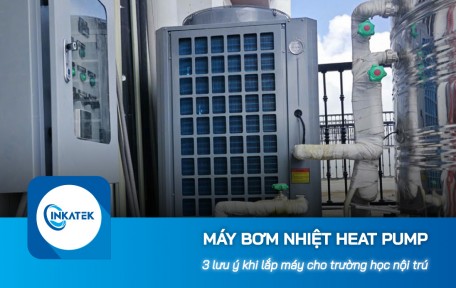 3 lưu ý khi lắp máy bơm nhiệt Heat Pump cho trường học nội trú