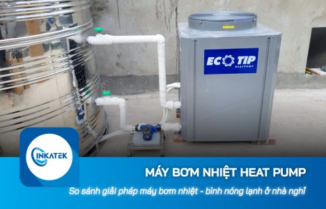 So sánh giải pháp máy bơm nhiệt Heat Pump và bình nóng lạnh ở nhà nghỉ