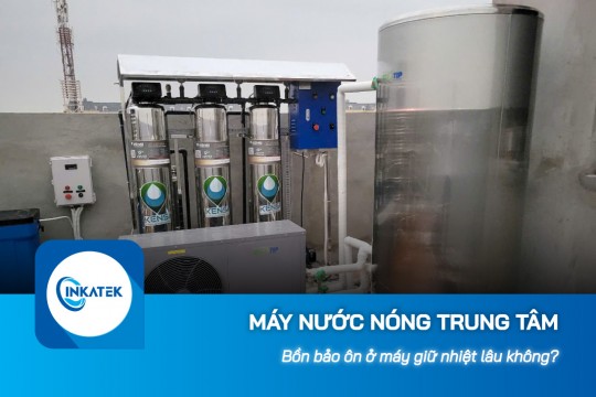 Bồn bảo ôn ở máy nước nóng trung tâm giữ nhiệt lâu không?