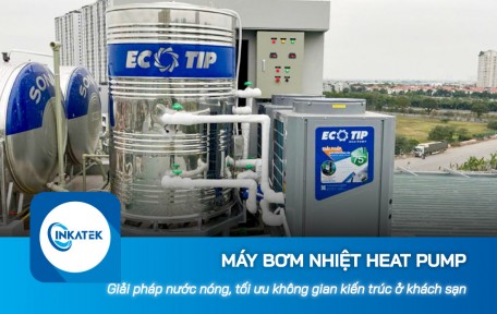 Máy bơm nhiệt Heat Pump: Giải pháp cấp nước nóng, tối ưu không gian kiến trúc cho khách sạn