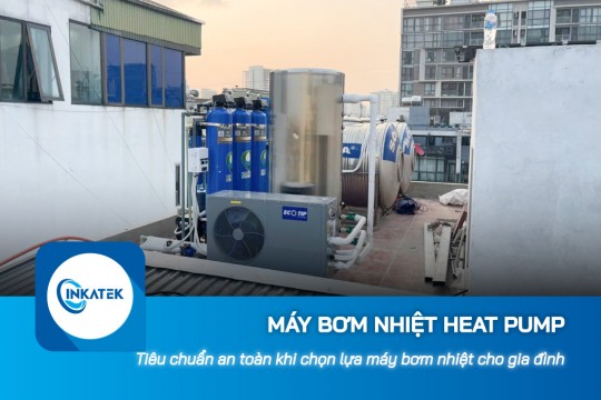 Tiêu chuẩn an toàn khi chọn lựa máy bơm nhiệt Heat Pump cho gia đình