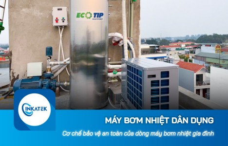 Cơ chế bảo vệ an toàn của dòng máy bơm nhiệt dân dụng gia đình