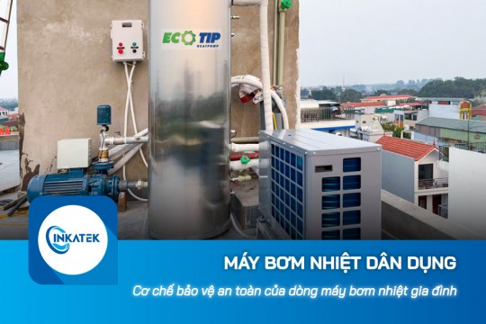 Cơ chế bảo vệ an toàn của dòng máy bơm nhiệt dân dụng gia đình