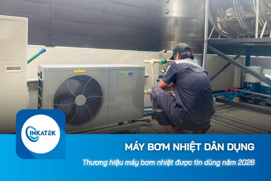 Thương hiệu máy bơm nhiệt dân dụng được tin dùng năm 2026