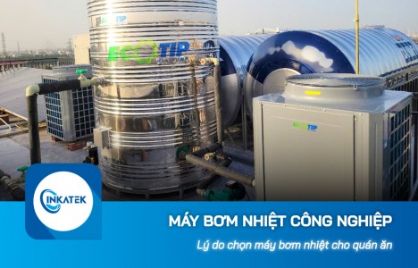 Lý do chọn máy bơm nhiệt công nghiệp cho quán ăn
