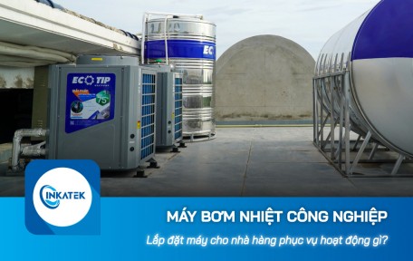 Lắp đặt máy bơm nhiệt công nghiệp cho nhà hàng phục vụ hoạt động gì?
