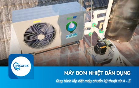 Quy trình lắp đặt máy bơm nhiệt dân dụng chuẩn kỹ thuật từ A - Z