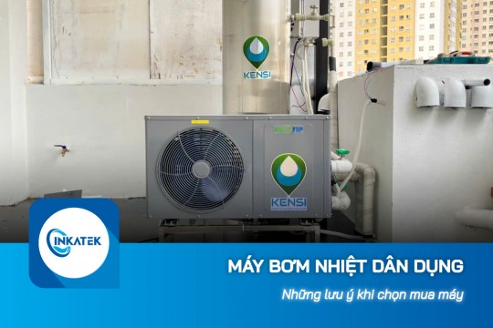 Những lưu ý khi chọn mua máy bơm nhiệt dân dụng