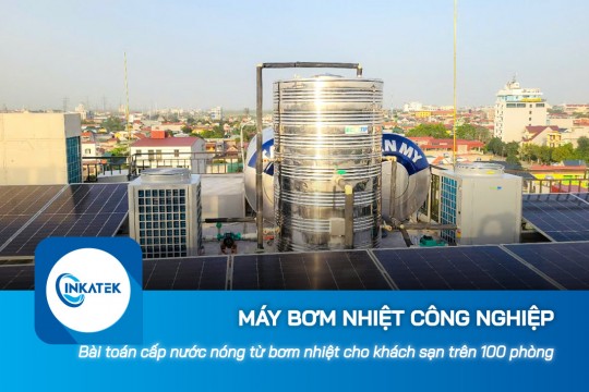 Bài toán cấp nước nóng từ máy bơm nhiệt công nghiệp cho khách sạn trên 100 phòng