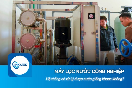 Máy lọc nước công nghiệp RO có lọc được nước giếng khoan ô nhiễm không?