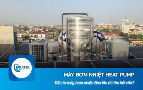 Đầu tư máy bơm nhiệt Heat Pump: Bao lâu thì thu hồi vốn?