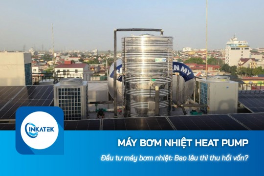 Đầu tư máy bơm nhiệt Heat Pump: Bao lâu thì thu hồi vốn?